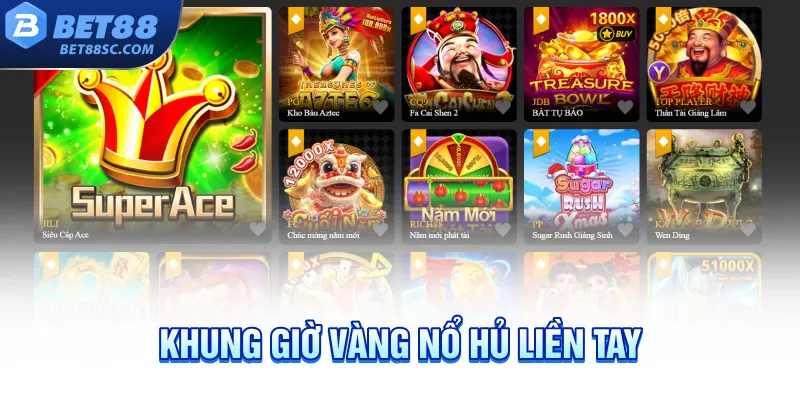 Khung giờ vàng nổ hủ liền tay