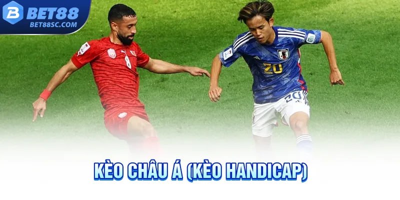 Kèo châu Á ( Kèo Handicap)